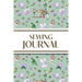 Sewing Journal (Purple Roses): 6"x9" Sewing Lover's Diary; Keep Your Pattern Logs, Favorite Fabric Library, and Sewing Project Plans Organized!