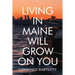 Living in Maine Will Grow on You