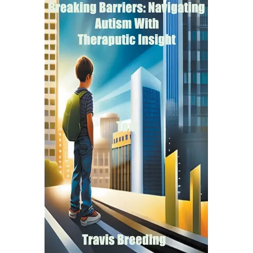 Breaking Barriers: Navigating Autism With Therapeutic Insight