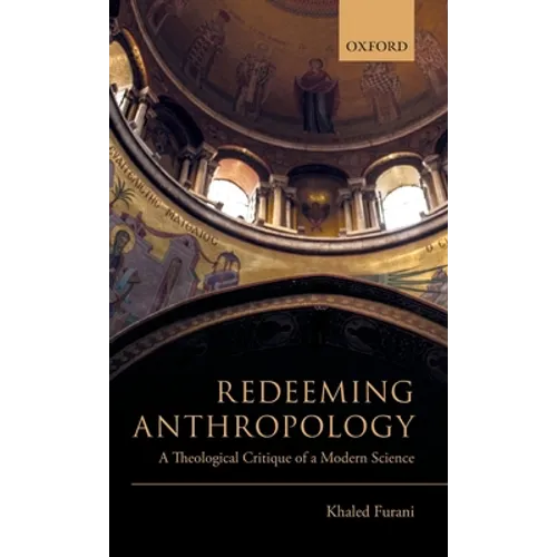 Redeeming Anthropology: A Theological Critique of a Modern Science