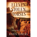 Eleven Stolen Horses: The Wild Horses Mystery Series