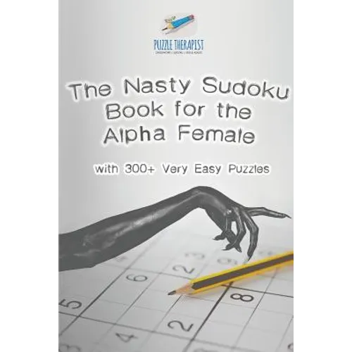 The Nasty Sudoku Book for the Alpha Female with 300+ Very Easy Puzzles
