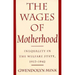 The Wages of Motherhood: Inequality in the Welfare State, 1917-1942