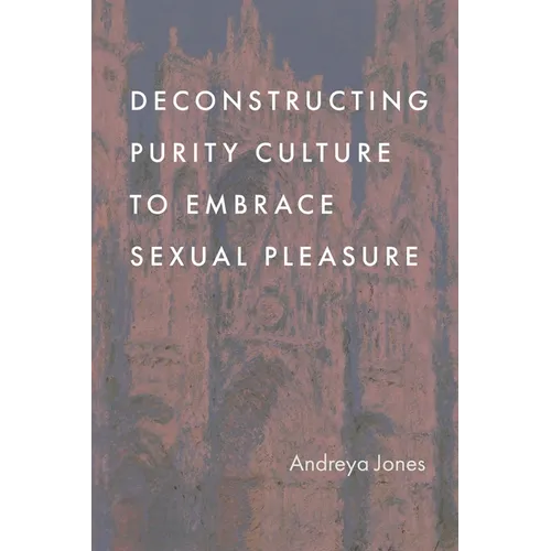 Deconstructing Purity Culture to Embrace Sexual Pleasure
