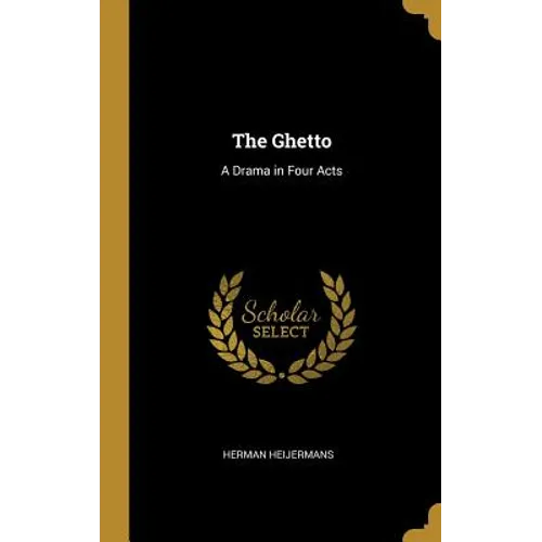 The Ghetto: A Drama in Four Acts