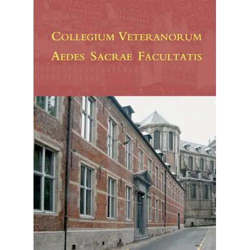 Collegium Veteranorum Aedes Sacrae Facultatis: Bij de Inwijding Van Het Veteranencollege, Faculteit Godgeleerdheid, K.U.Leuven 1 Juli 2009