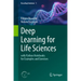 Deep Learning for Life Sciences: With Python Notebooks for Examples and Exercises