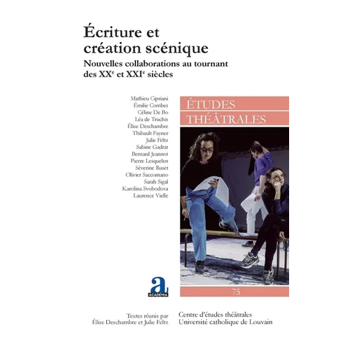 Écriture et création scénique: Nouvelles collaborations au tournant des XXe et XXIe siècles
