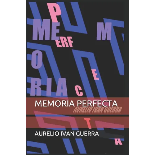 Memoria Perfecta: Cómo hackear la memoria para que recuerde lo que tú quieras