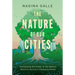 The Nature of Our Cities: Harnessing the Power of the Natural World to Survive a Changing Planet