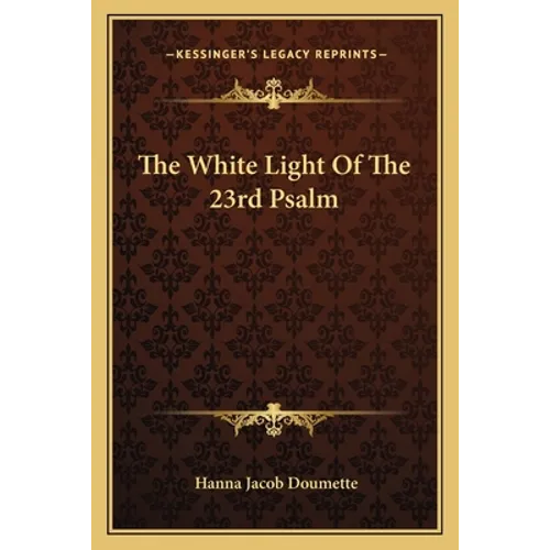 The White Light Of The 23rd Psalm