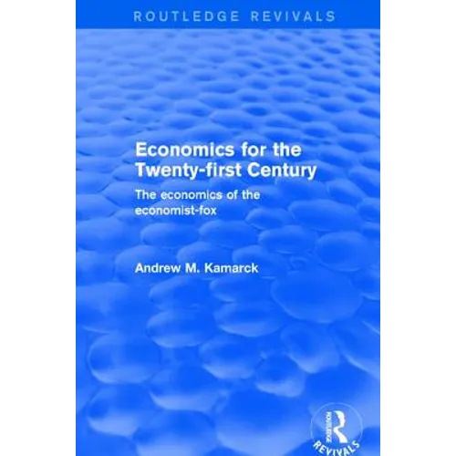 Economics for the Twenty-first Century: The Economics of the Economist-fox: The Economics of the Economist-fox
