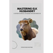 Mastering Elk Husbandry: A Definitive Manual on Raising and Nurturing Elk