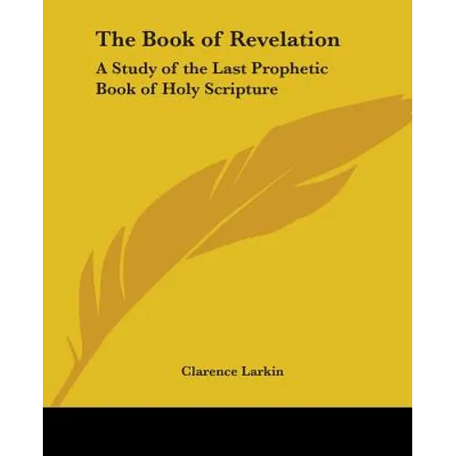 The Book of Revelation: A Study of the Last Prophetic Book of Holy Scripture