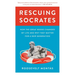 Rescuing Socrates: How the Great Books Changed My Life and Why They Matter for a New Generation