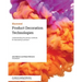 Product Decoration Technologies: Understanding the primary methods for decorating a product