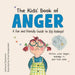 The Kids' Book of Anger: A Fun and Friendly Guide to Big Feelings (The Kids' Books of Social Emotional Learning)