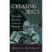 Creating Jesus: The Earliest Record of Yeshua of Nazareth