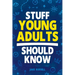 Stuff Young Adults Should Know: Essential Life Skills, Tips, and Advice to Thrive as an Adult!