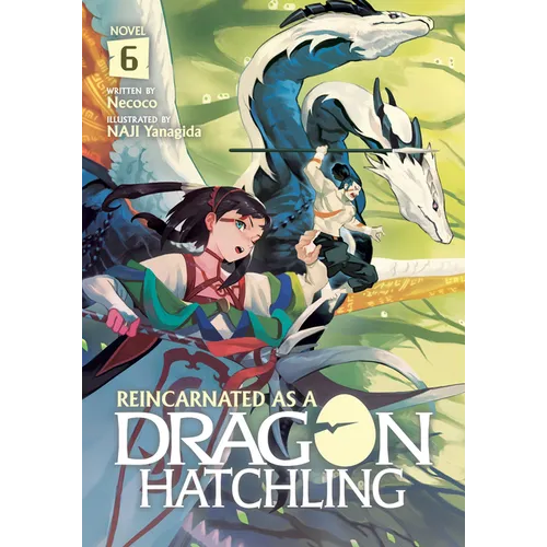 Reincarnated as a Dragon Hatchling (Light Novel) Vol. 6