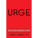 Urge: Why You Really Want What You Want (And How To Make Everyone Want What You've Got)