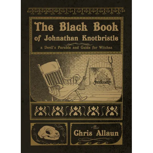 The Black Book of Johnathan Knotbristle: A Devil's Parable & Guide for Witches