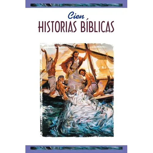 Cien Historias Biblicas (One Hundred Bible Stories) = One Hundred Bible Stories = One Hundred Bible Stories = One Hundred Bible Stories = One Hundred