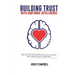 Building Trust with Emotional Intelligence: Learn non-verbal communication, workout your motivation, create a good team and be a good leader