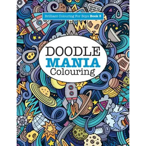 Doodle Mania Colouring ( Brilliant Colouring For Boys)