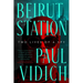 Beirut Station: Two Lives of a Spy: A Novel