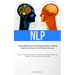 Nlp: Achieving Nlp And Life Coaching Excellence: Creating Expert-Level Success And Influence Structure (Attain A Victorious Mindset To Attain Success