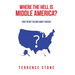 Where the Hell is Middle America?: (And I'm Not Talking About Kansas)