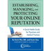 Establishing, Managing and Protecting Your Online Reputation: A Social Media Guide for Physicians and Medical Practices