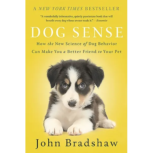 Dog Sense: How the New Science of Dog Behavior Can Make You a Better Friend to Your Pet