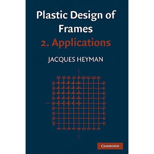 Plastic Design of Frames: Volume 2, Applications