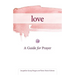 Love: A Guide for Prayer