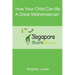 How Your Child Can Be a Great Mathematician