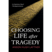 Choosing Life After Tragedy: An Experience-Based Theological Journey