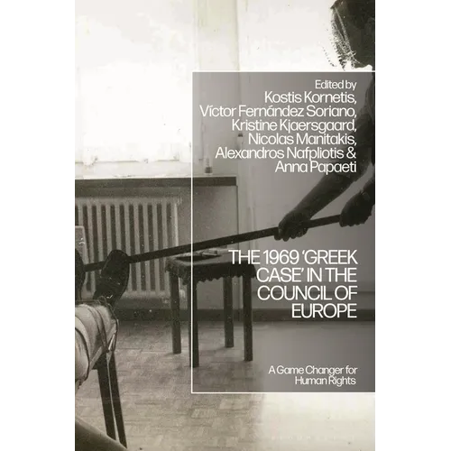 The 1969 'Greek Case' in the Council of Europe: A Game Changer for Human Rights