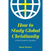 How to Study Global Christianity: A Short Guide for Students
