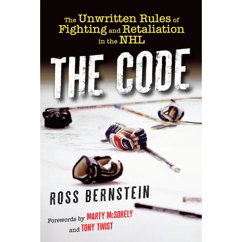 The Code: The Unwritten Rules of Fighting and Retaliation in the NHL