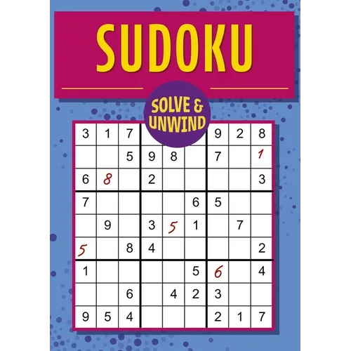 Solve and Unwind: Sudoku: Over 300 Puzzles