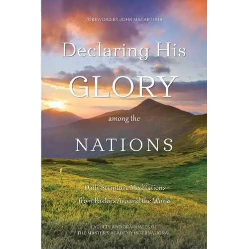 Declaring His Glory among the Nations: Daily Scripture Meditations from Pastors around the World