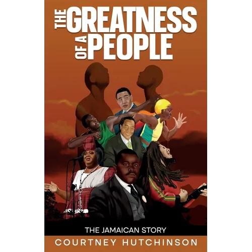 The Greatness of a People: The Jamaican Story