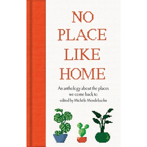 No Place Like Home: An Anthology about the Places We Come Back to