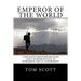 Emperor of The World: A DHS Agent Discovers His Faith, and a Murderous Plot to Overthrow the U.S. Government