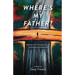 Where's My Father?: Seeking and Finding God in the Expected and Unexpected