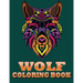 Wolf Coloring Book: An Adult Coloring Book of 30 Zentangle Wolf Designs, Paisley and Mandala Style Patterns (Animal Coloring Books for Adults)
