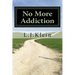 No More Addiction: Free yourself from tobacco, marijuana and other psychotropic substances