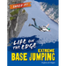 Life on the Edge: Extreme Base Jumping